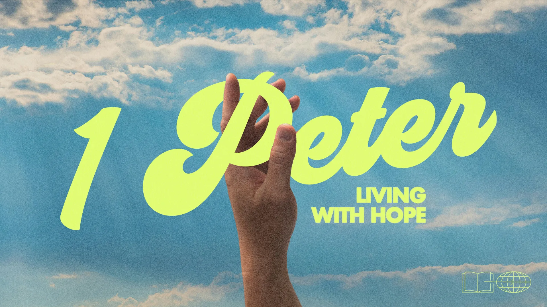 1 Peter: Living with Hope, featuring a hand reaching toward a bright sky, symbolizing faith and spiritual uplift.