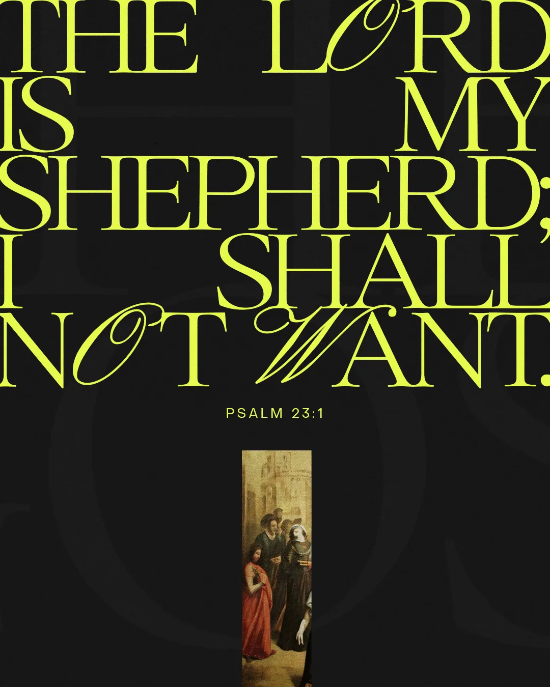 "The Lord is my Shepherd; I shall not want. Psalm 23:1 with a serene biblical scene, emphasizing faith and guidance."