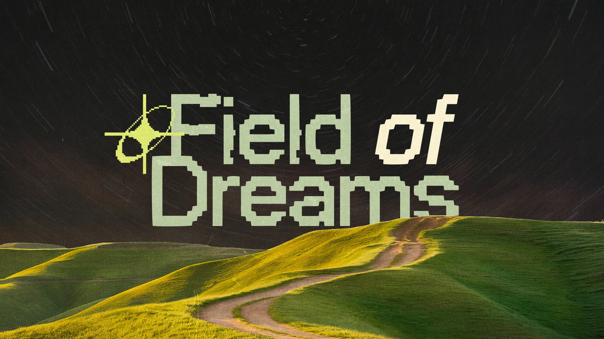 Green hills under a starry sky with "Field of Dreams" text, symbolizing faith, hope, and spiritual journeys.