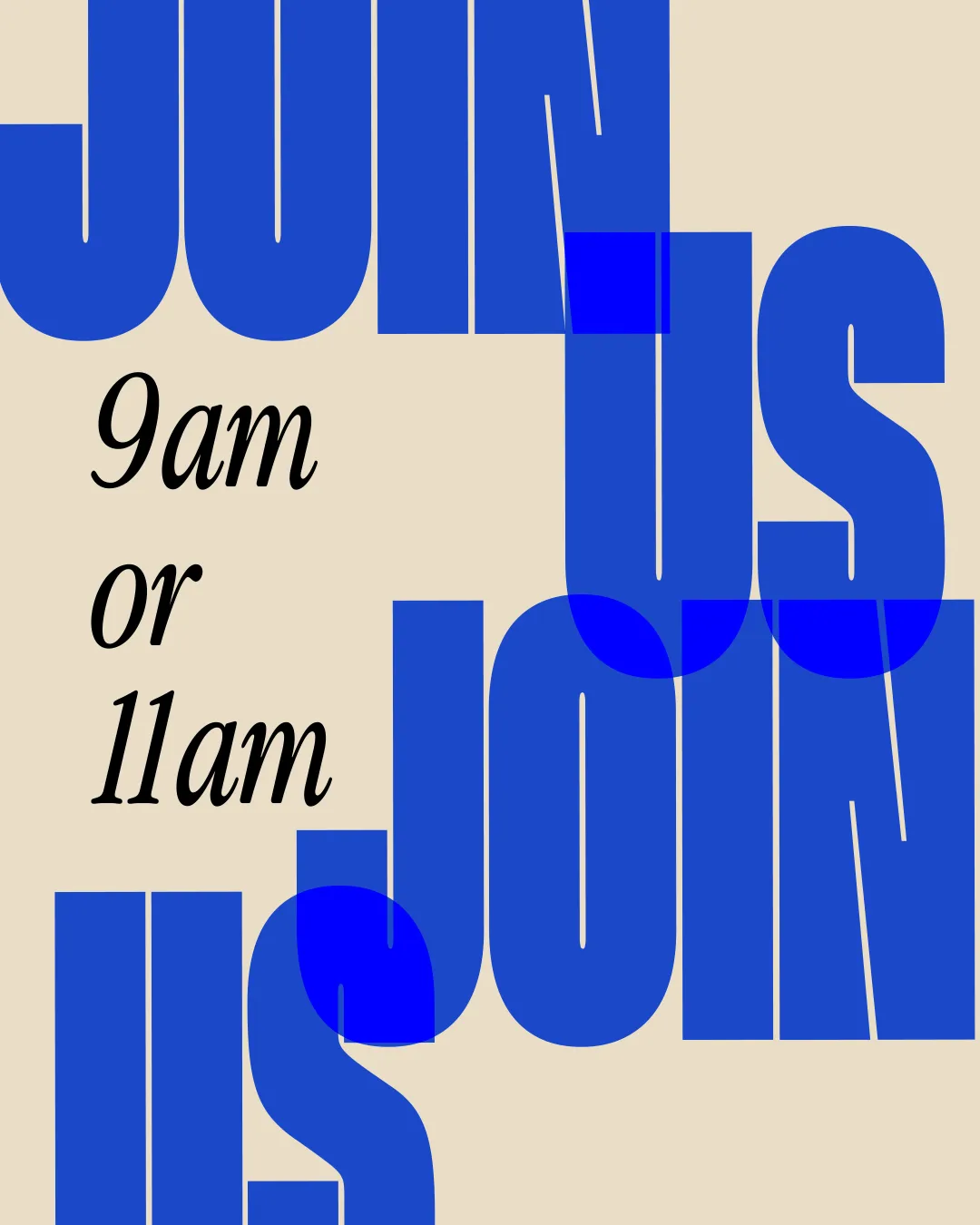 Worship invitation with bold text: "JOIN US" at 9am or 11am, encouraging community and faith engagement.