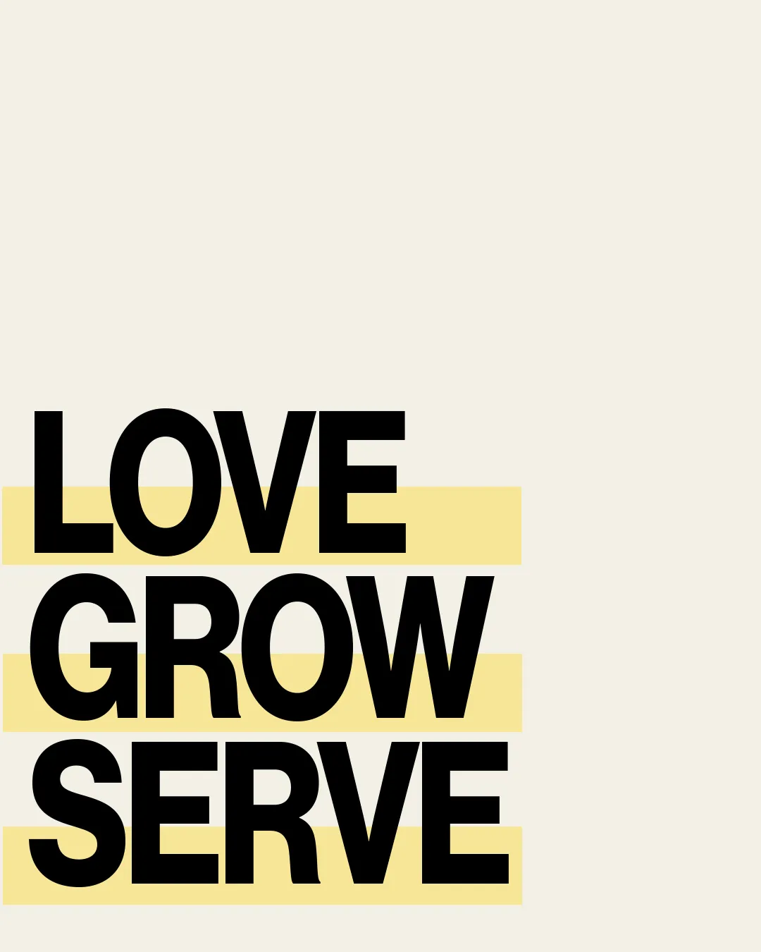 Love, Grow, Serve—core values of faith and community, emphasizing love for others and commitment to service.