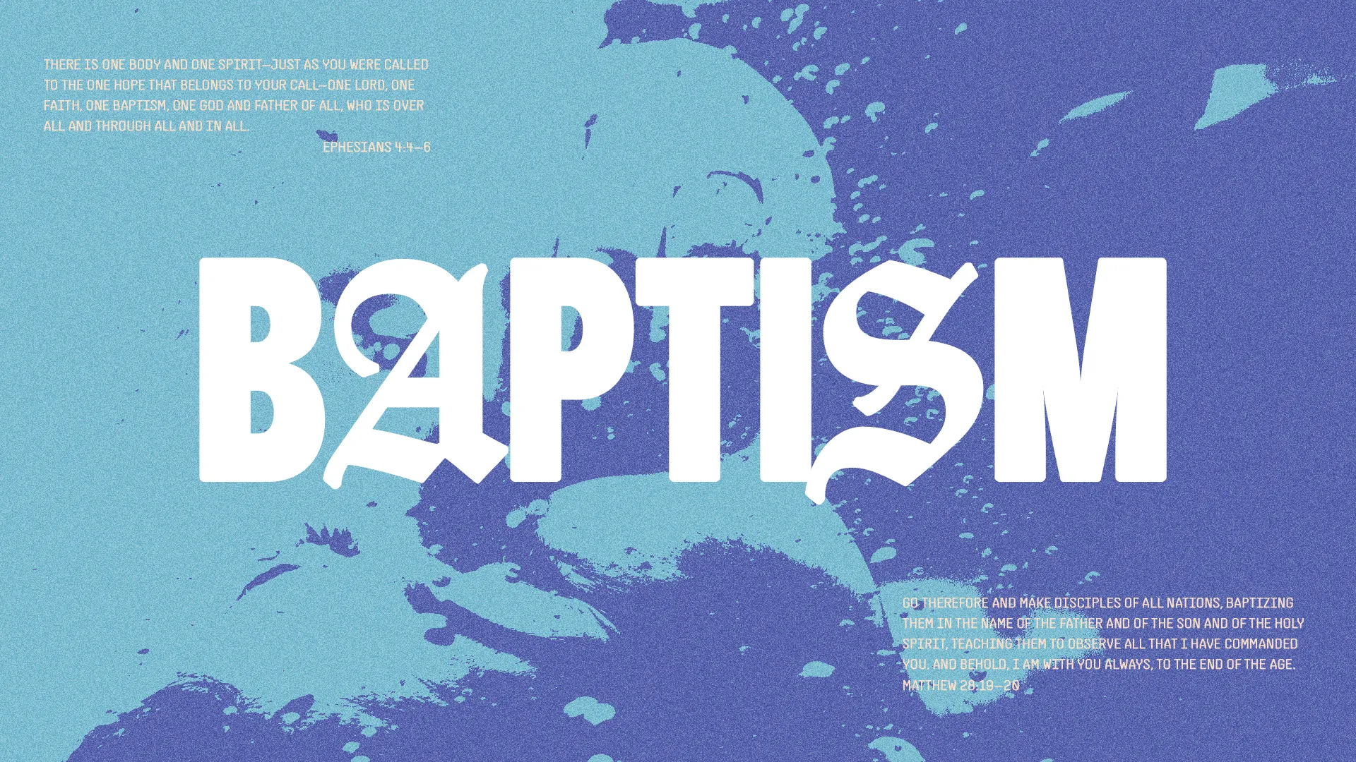 Bold text reads "BAPTISM" with a blue background and water splashes, featuring scripture from Ephesians and Matthew on faith and discipleship.