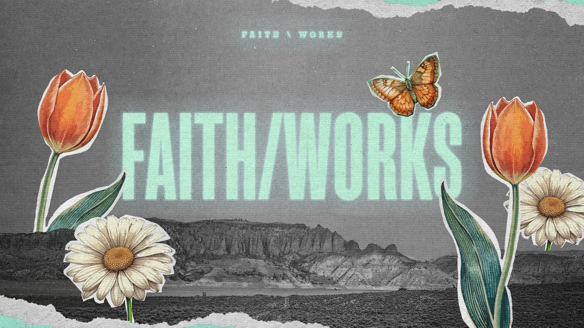 Bold text "FAITH/WORKS" surrounded by vibrant flowers and a butterfly, symbolizing growth and spiritual journey.