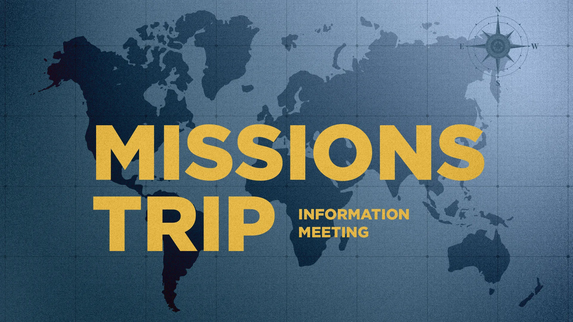 Missions Trip information meeting with world map and compass background, emphasizing global outreach and service.