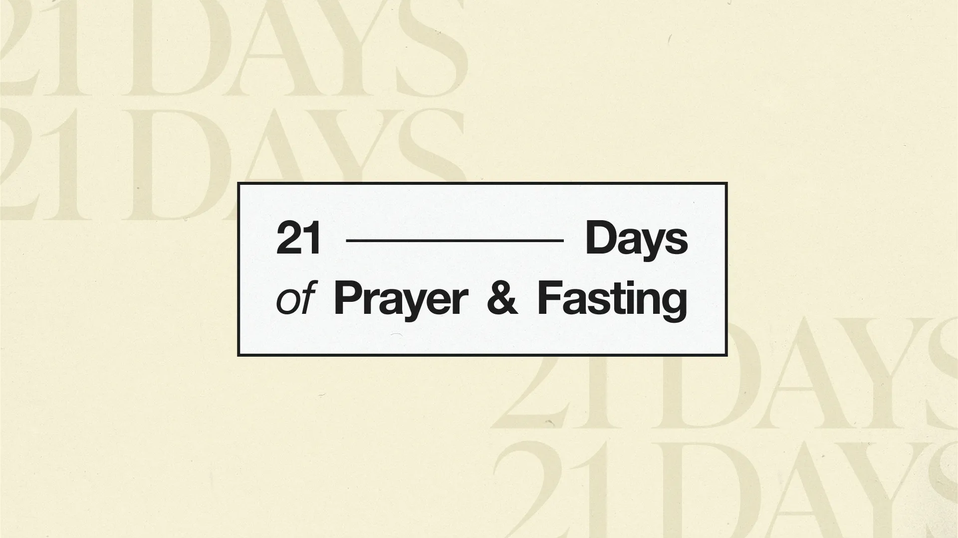 21 Days of Prayer and Fasting; spiritual growth and community focus.