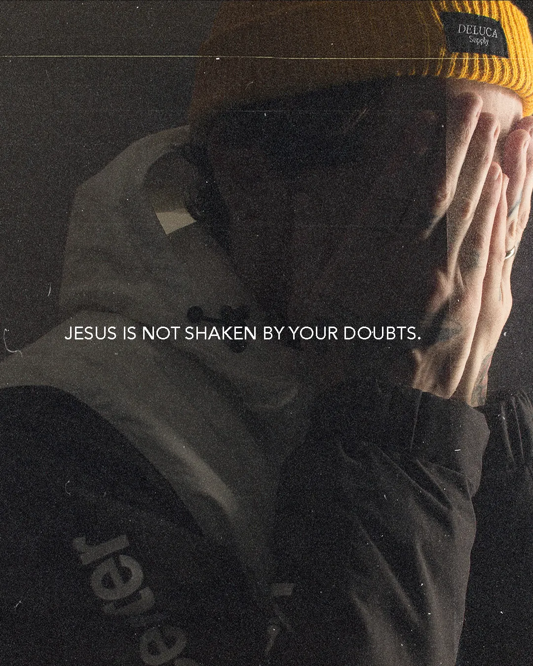 Person in thought with reassuring text, "Jesus is not shaken by your doubts," emphasizing faith and comfort.