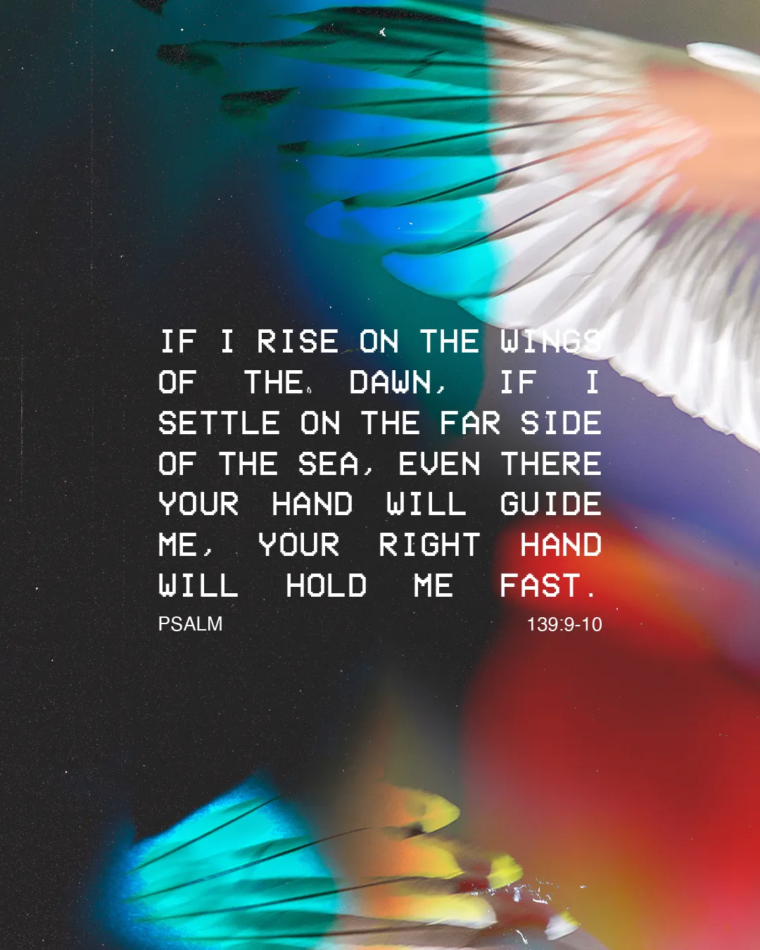 Colorful wings symbolize divine guidance, accompanied by Psalm 139:9-10, emphasizing faith and God's presence.