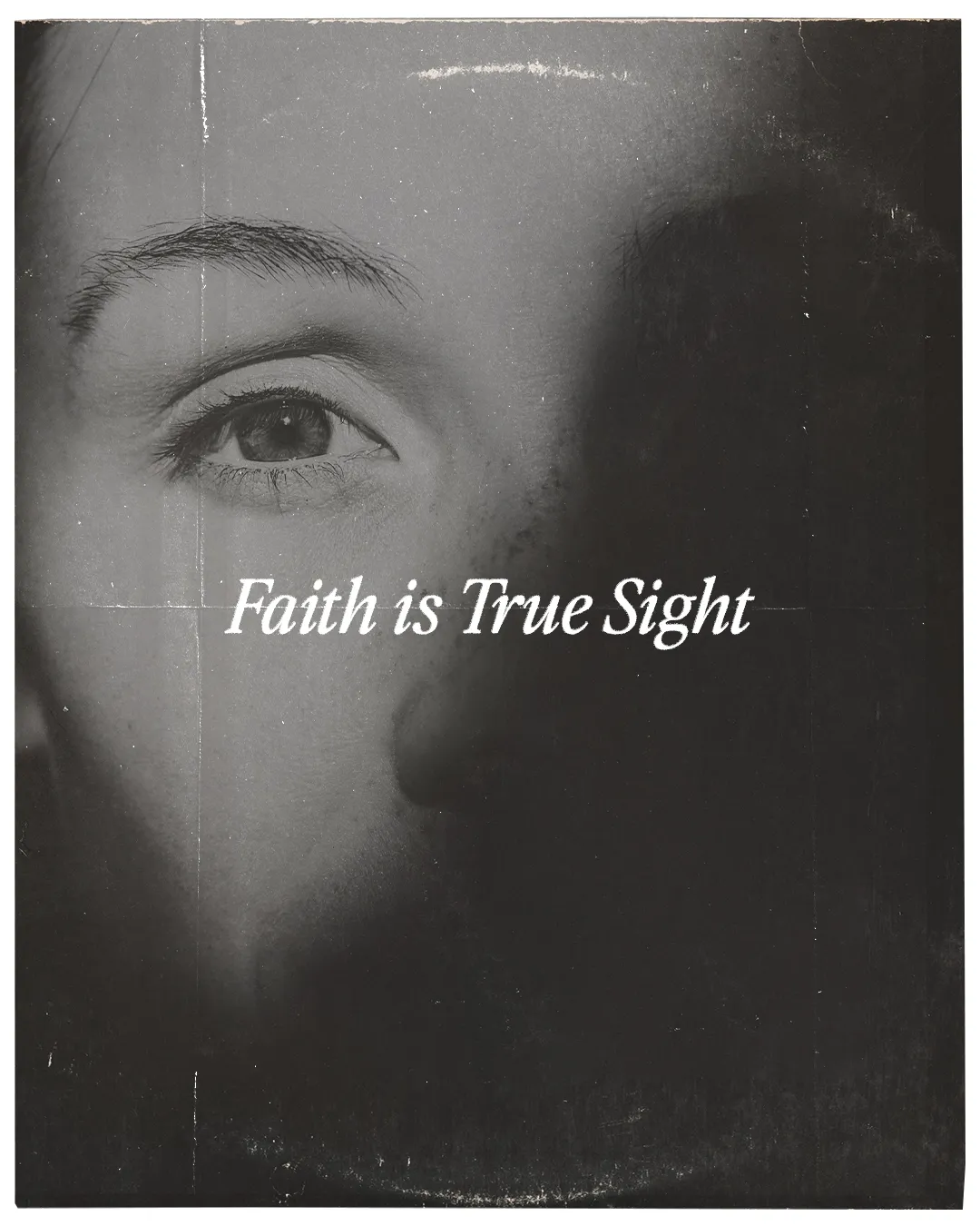 Shadowed face with text "Faith is True Sight," symbolizing spiritual perception and insight.
