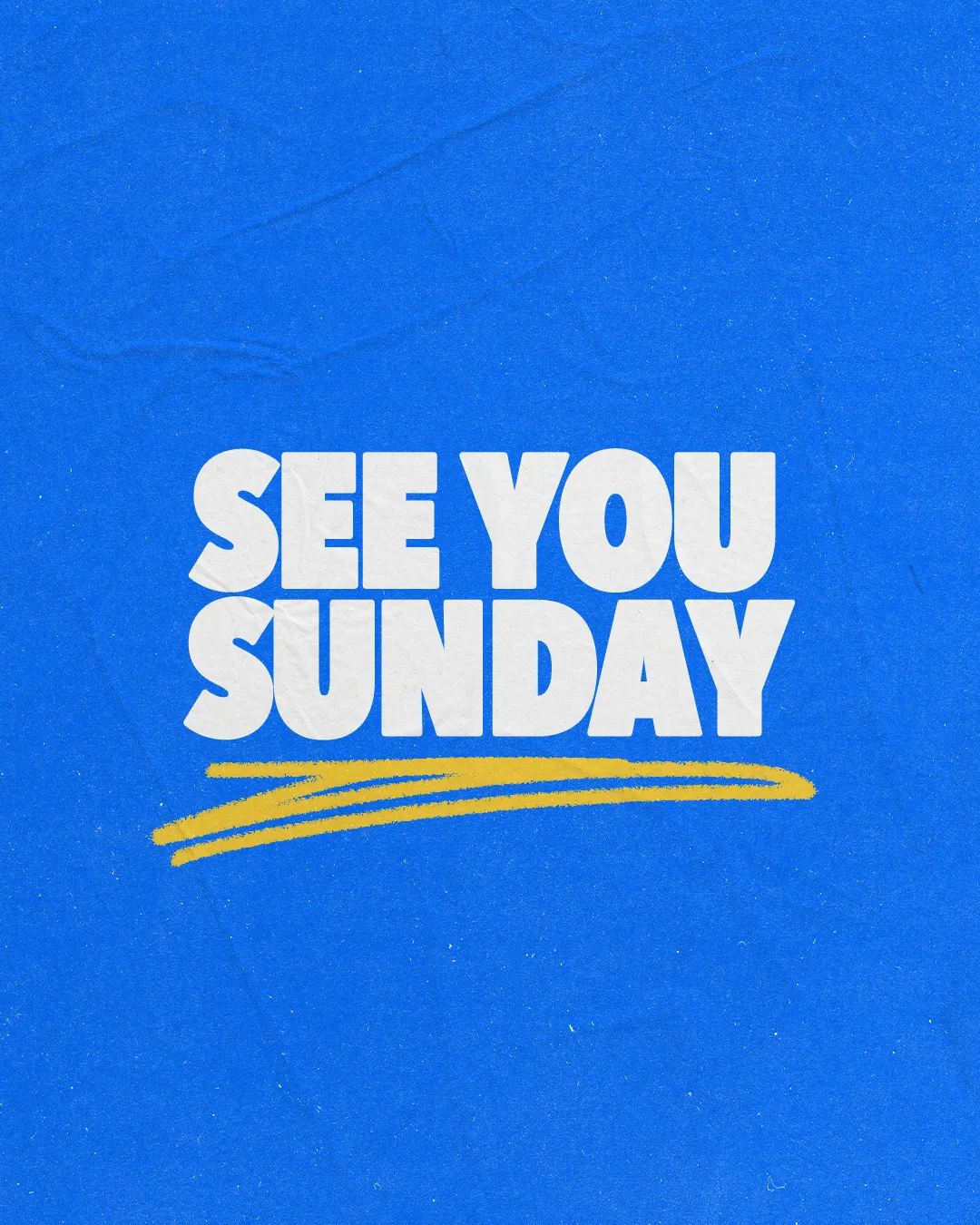 Bright blue background with bold text: "SEE YOU SUNDAY," inviting community and worship participation.