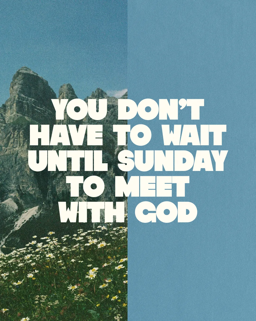 Text encourages personal connection with God anytime, set against a serene mountain and flower backdrop, symbolizing faith and nature.