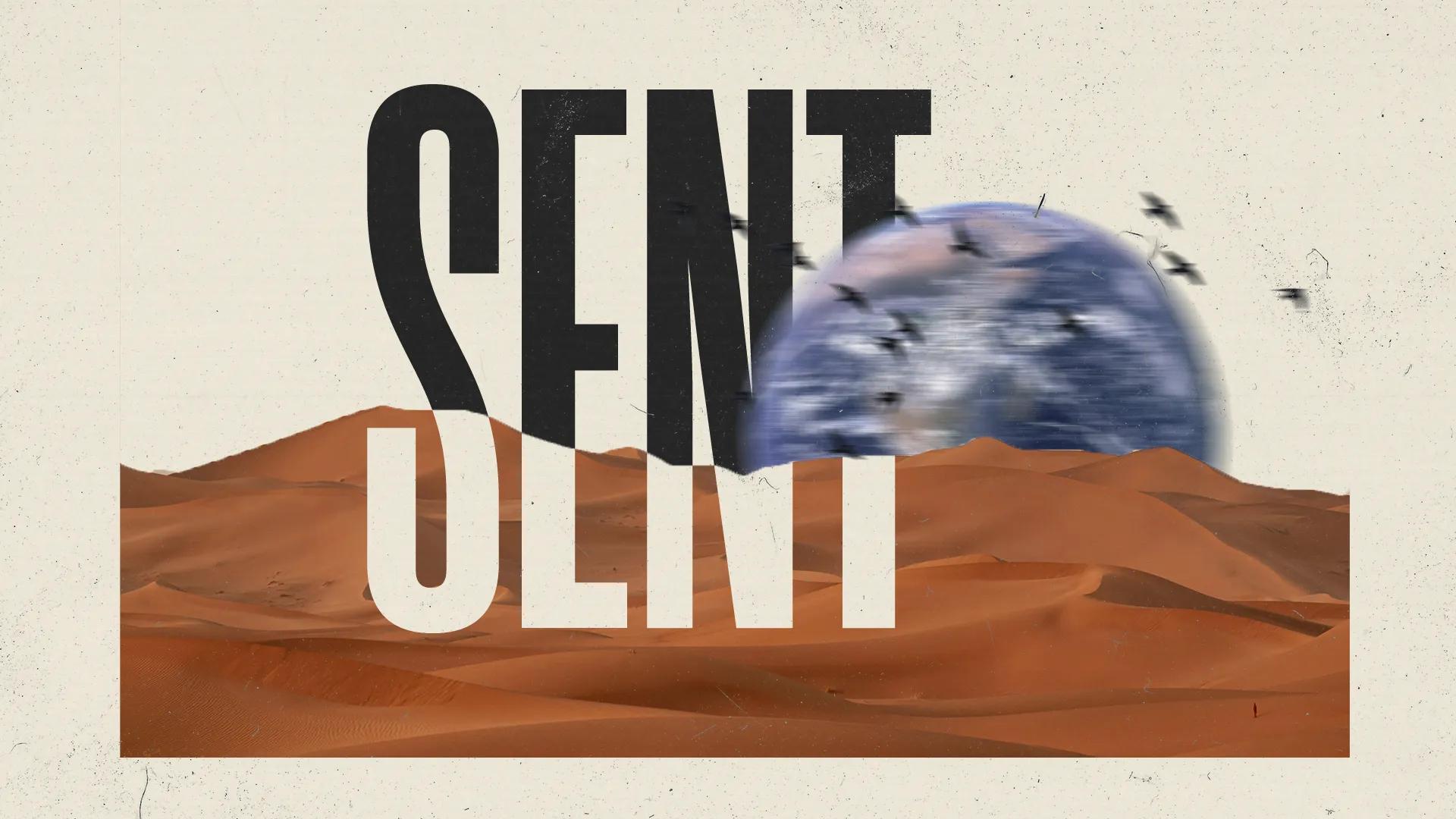 "SENT" overlaying a desert landscape with a globe, symbolizing mission, outreach, and the call to spread faith.