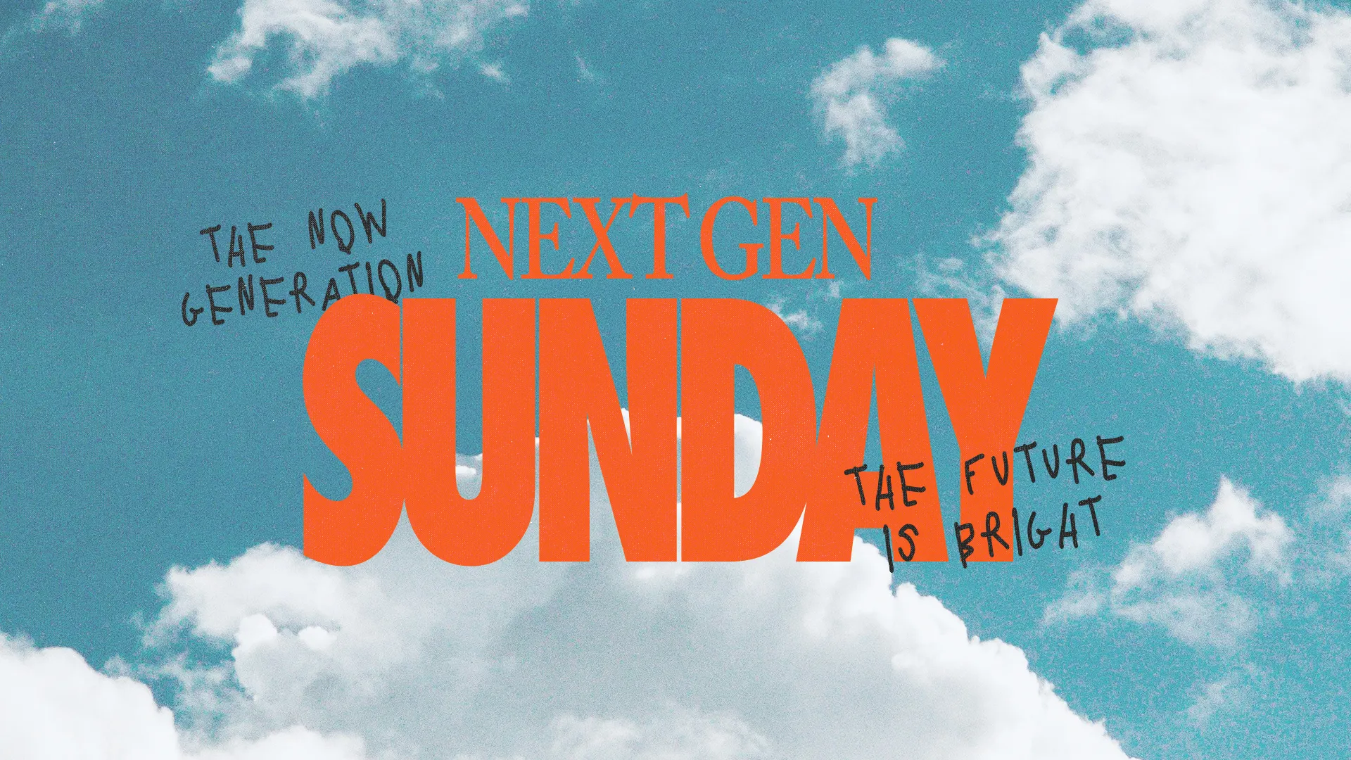 Next Gen Sunday with bright orange text and encouraging phrases on a cloudy sky background.