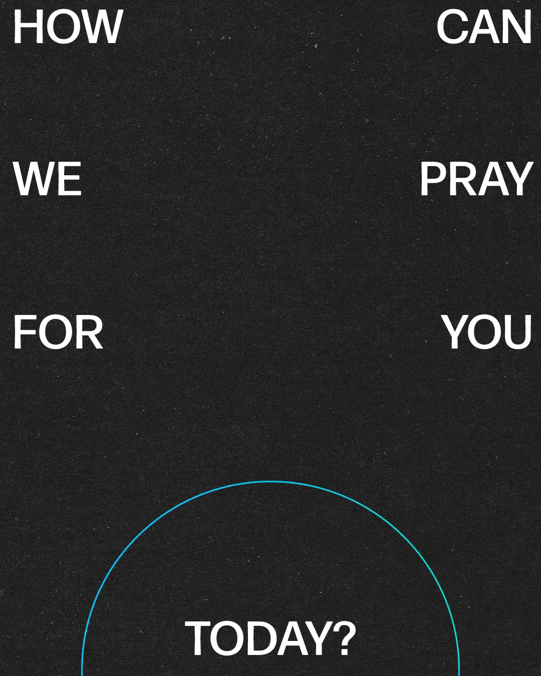 "How can we pray for you today? Encouraging community worship and faith through prayer."