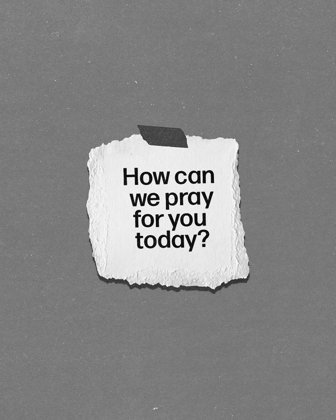 "How can we pray for you today?" on torn paper, fostering community and spiritual care.