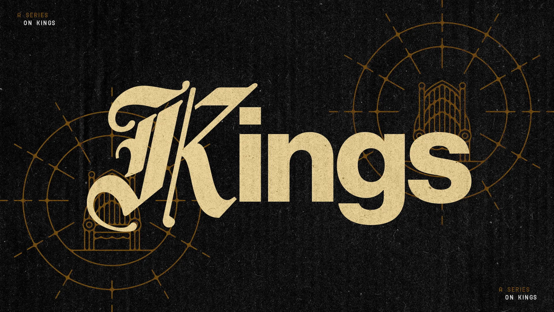 Golden "Kings" text on black with throne symbols, radiating lines; theme for church series on biblical kings.