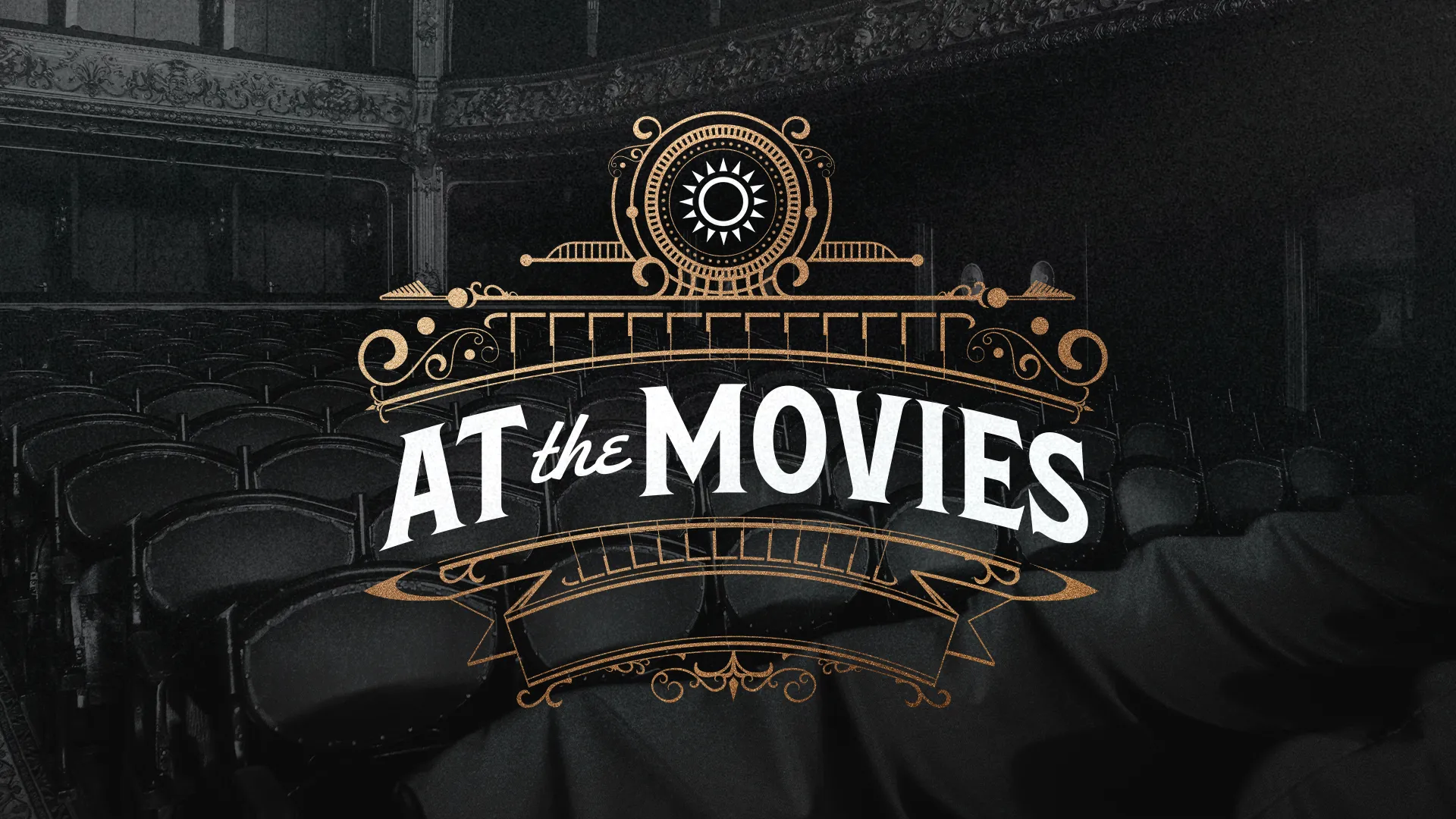 "At the Movies" church series graphic, ornate design over theater seats, blending faith and film themes.