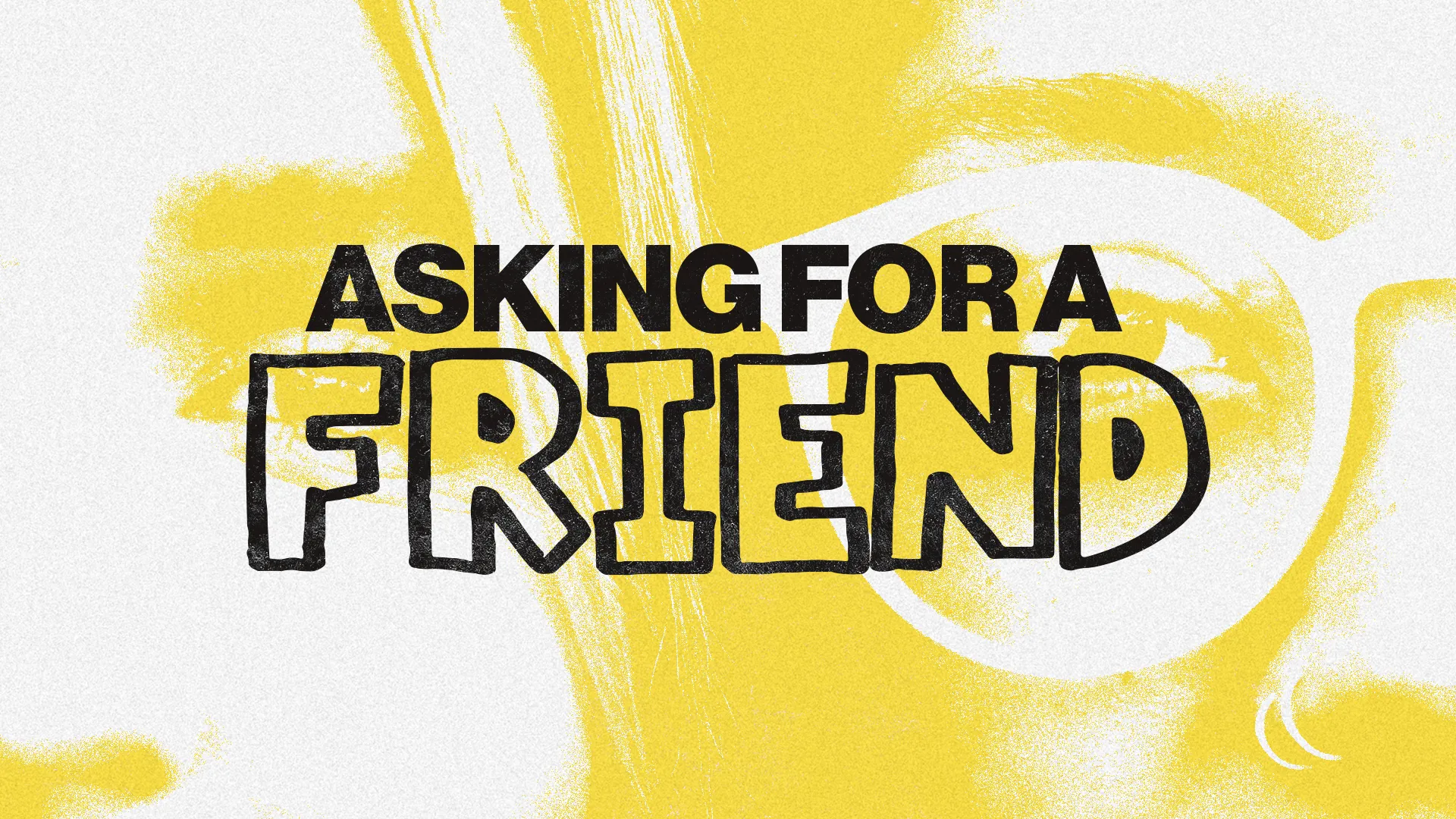 Asking for a Friend