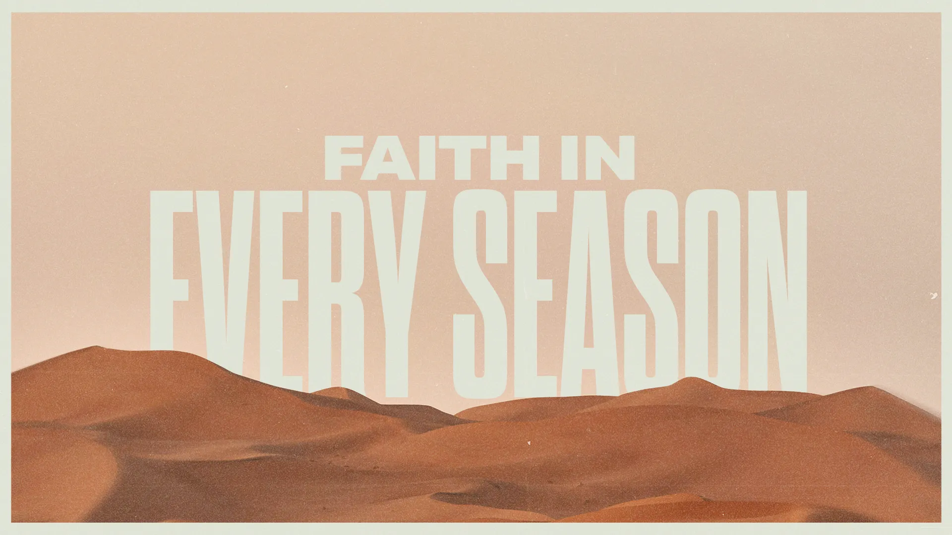 "Desert landscape with the phrase 'Faith in Every Season' emphasizing resilience and spiritual growth in life's journey."