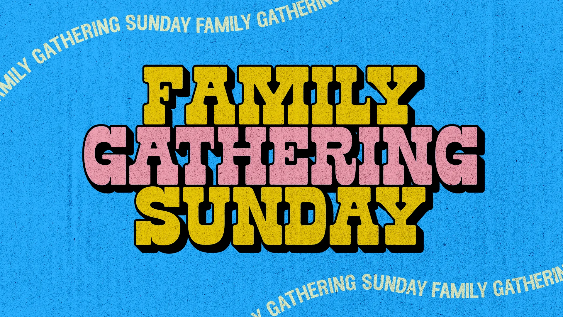 Family Gathering Sunday