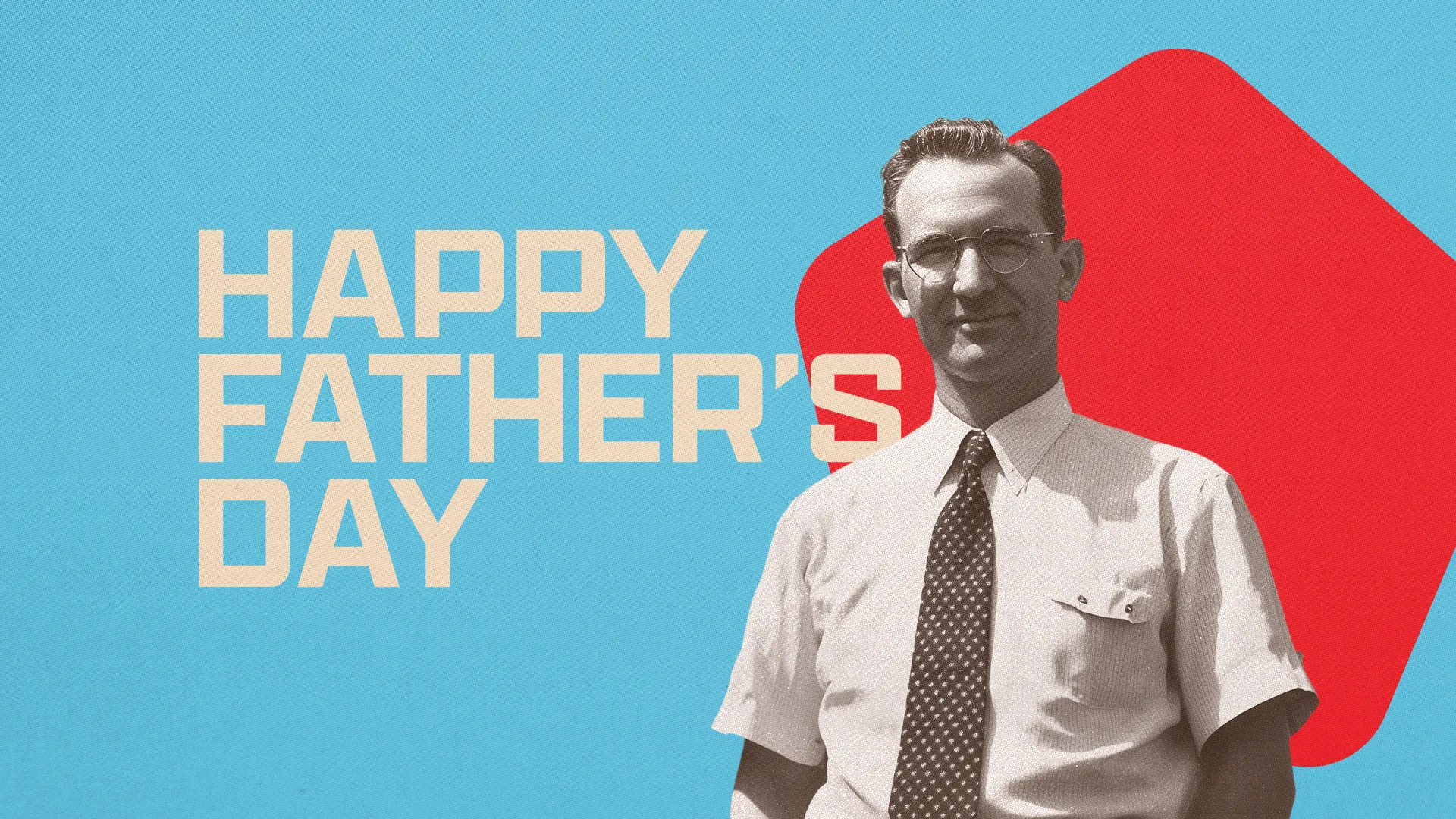 Happy Father's Day church graphic featuring vintage black and white photo of smiling man in glasses and tie against blue background with red geometric shape