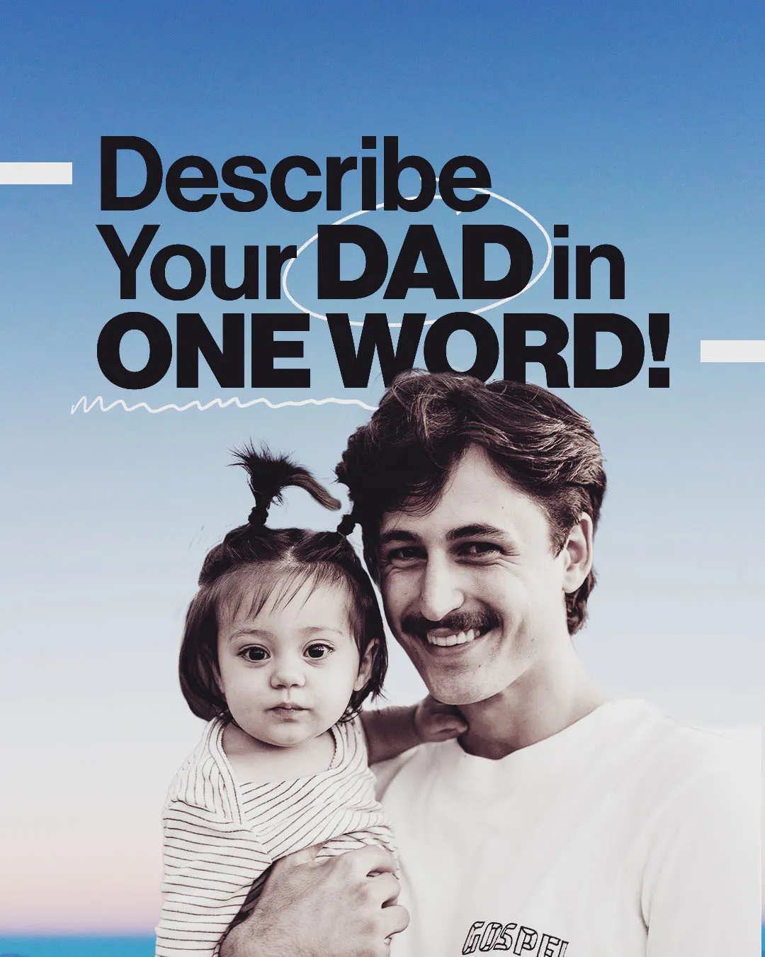 Interactive Father's Day church media graphic showing father holding child with bold text "Describe Your DAD in ONE WORD!" on blue sky background for social media engagement.