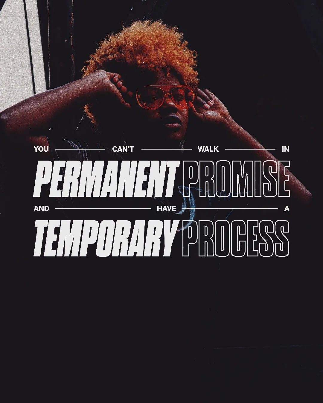 "You can't walk in permanent promise and have a temporary process" text overlay on portrait of person with sunglasses for church perseverance media