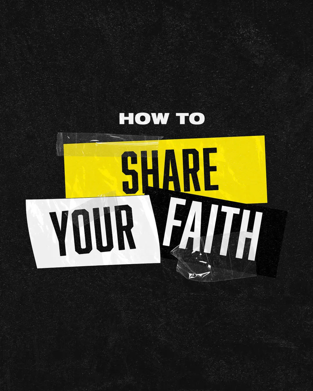 "How to Share Your Faith" text on distressed yellow and white tape elements against black textured background for evangelism church media