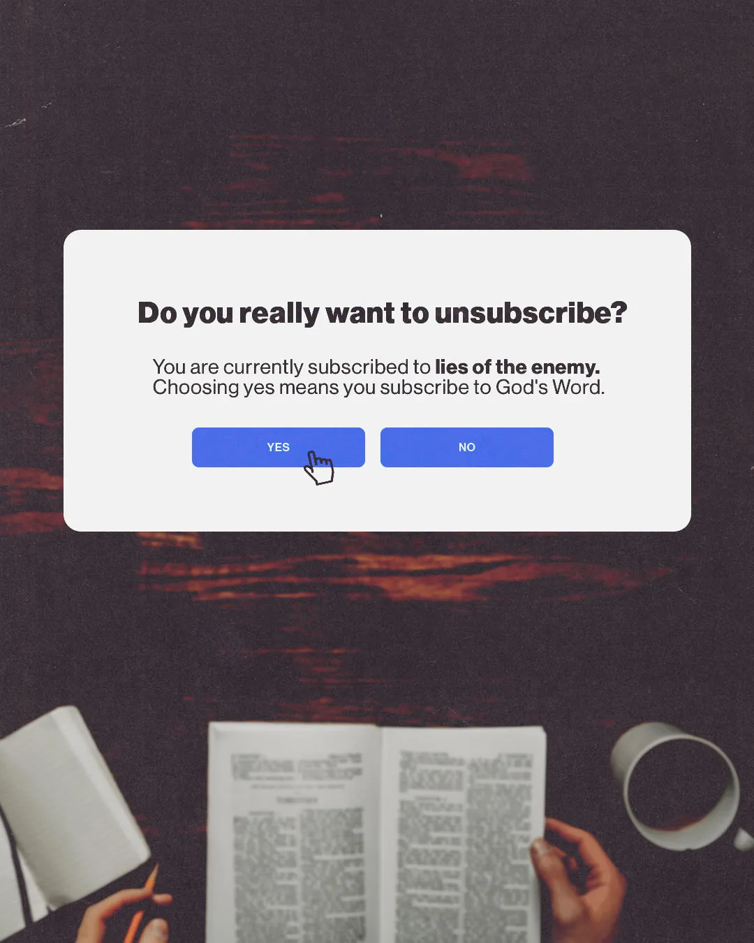 Digital unsubscribe dialog box asking "Do you really want to unsubscribe?" with text about choosing God's Word over lies of the enemy for church spiritual warfare media