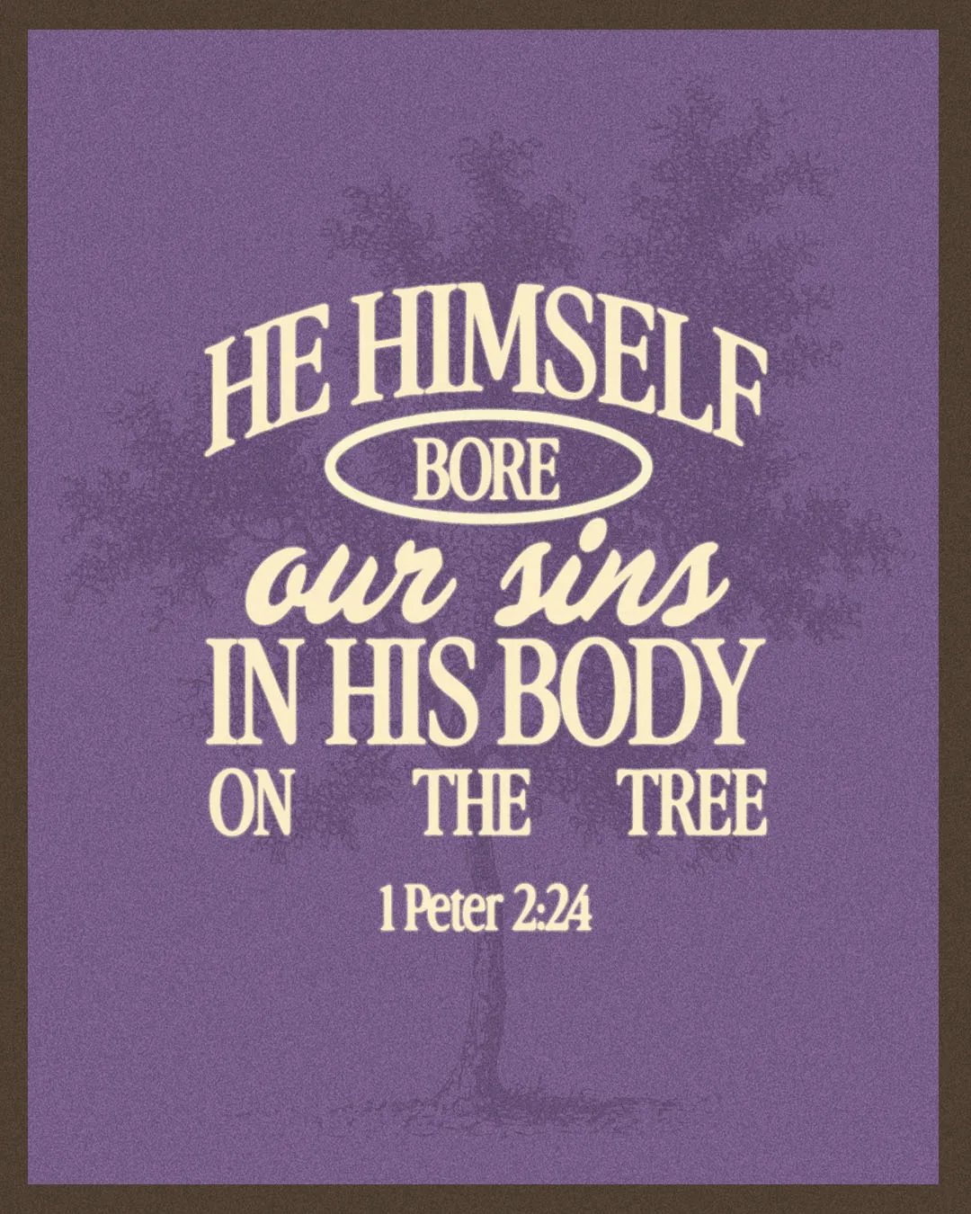 Church media graphic with cream typography displaying He Himself Bore Our Sins In His Body On The Tree from 1 Peter 2:24 on textured purple background with brown border