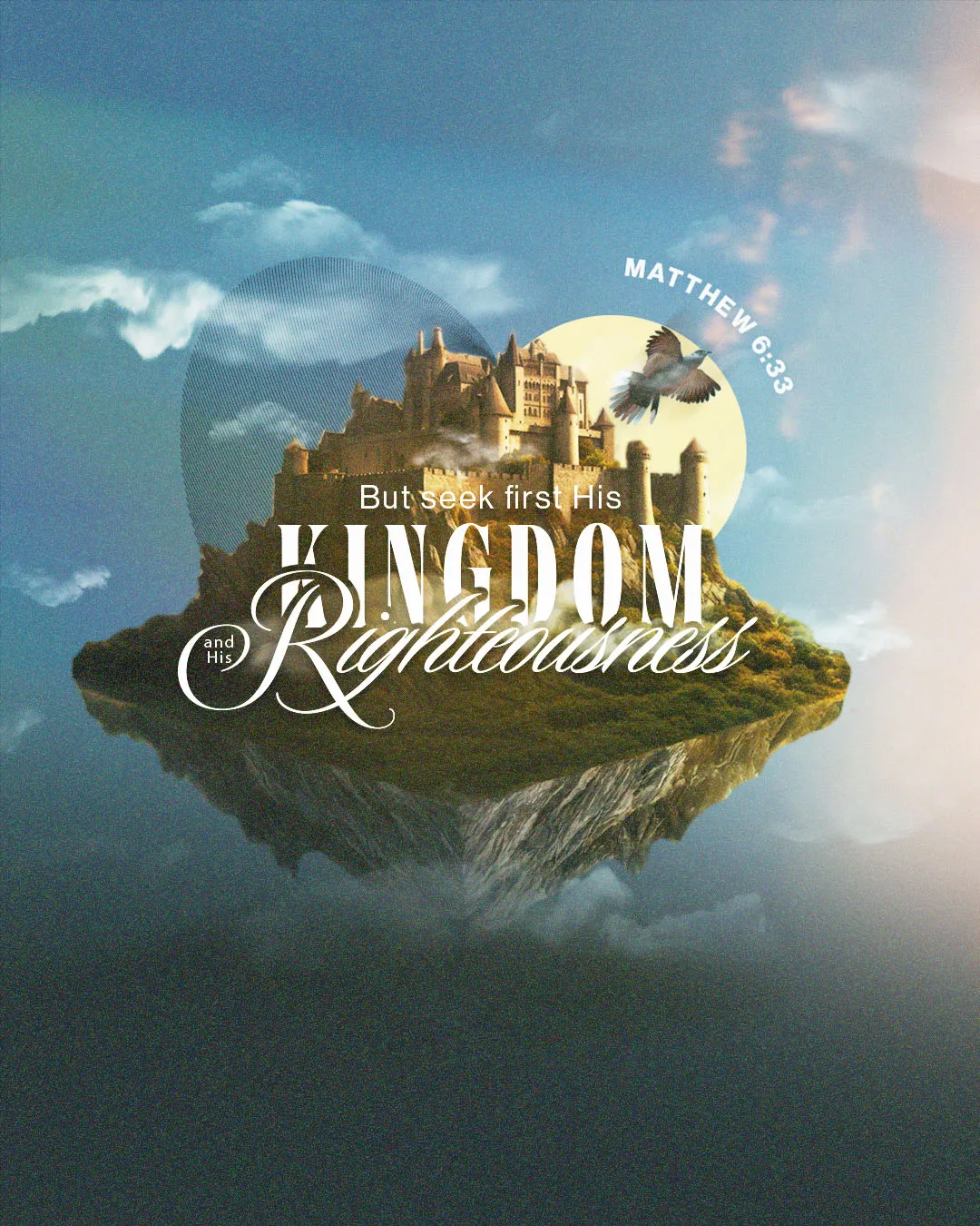Church media graphic with Seek First His Kingdom and Righteousness typography over surreal floating island with medieval castle and eagle against cloudy blue sky background featuring Matthew 6:33 scripture