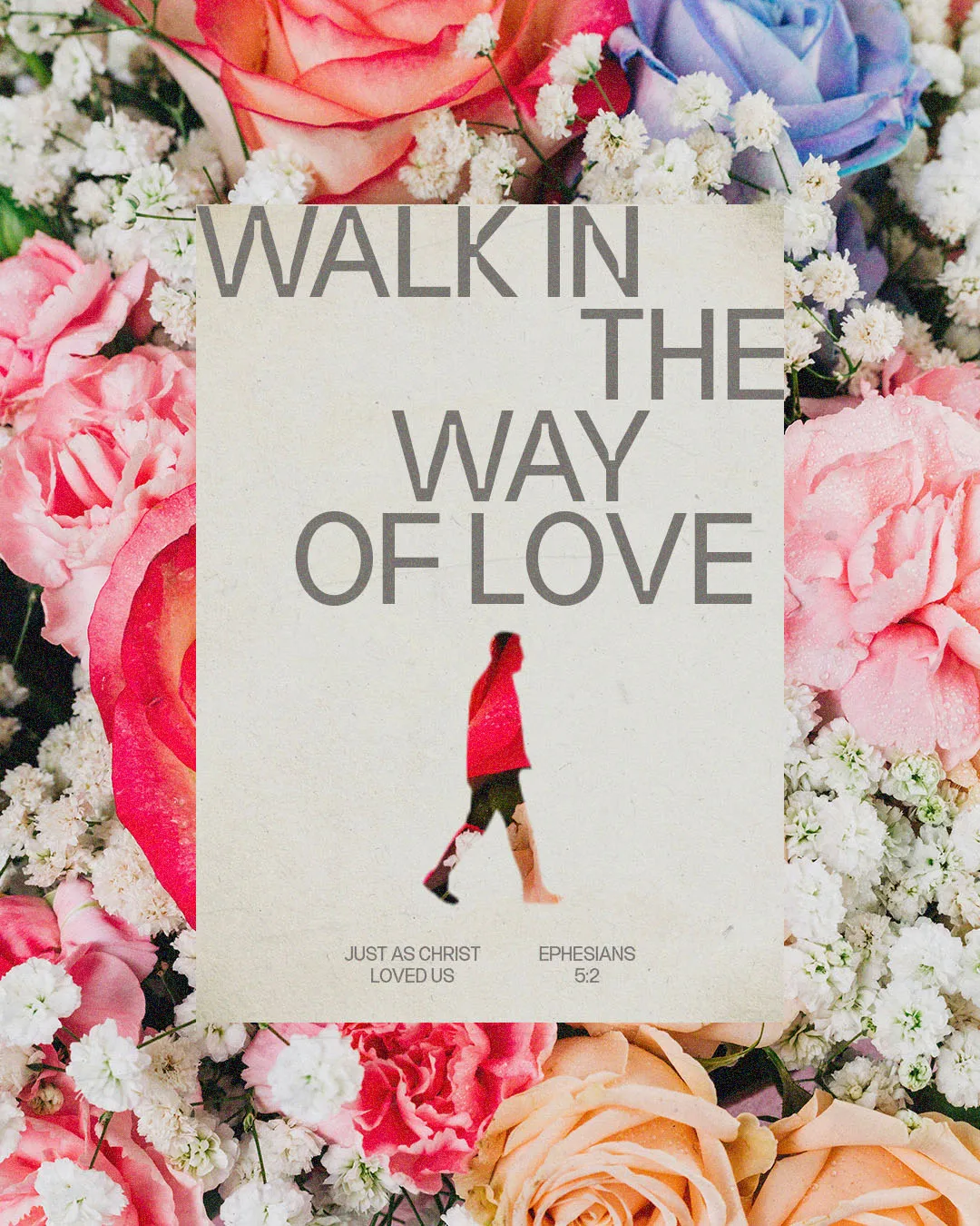 Church media graphic with Walk in the Way of Love typography over beautiful floral arrangement of pink roses and white baby's breath with Ephesians 5:2 scripture reference