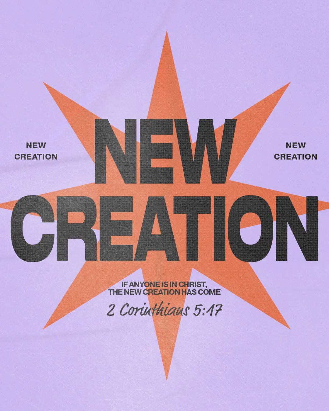 Church media graphic with bold NEW CREATION typography over orange geometric starburst on purple background featuring 2 Corinthians 5:17 scripture about being new creation in Christ