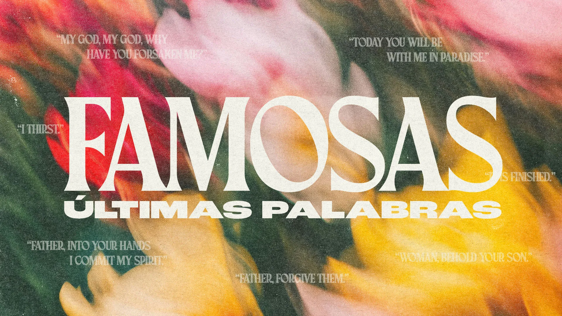 Dramatic church media showing crucifixion scene with "FAMOSAS ULTIMAS PALABRAS" text and Jesus' final words in Spanish and English