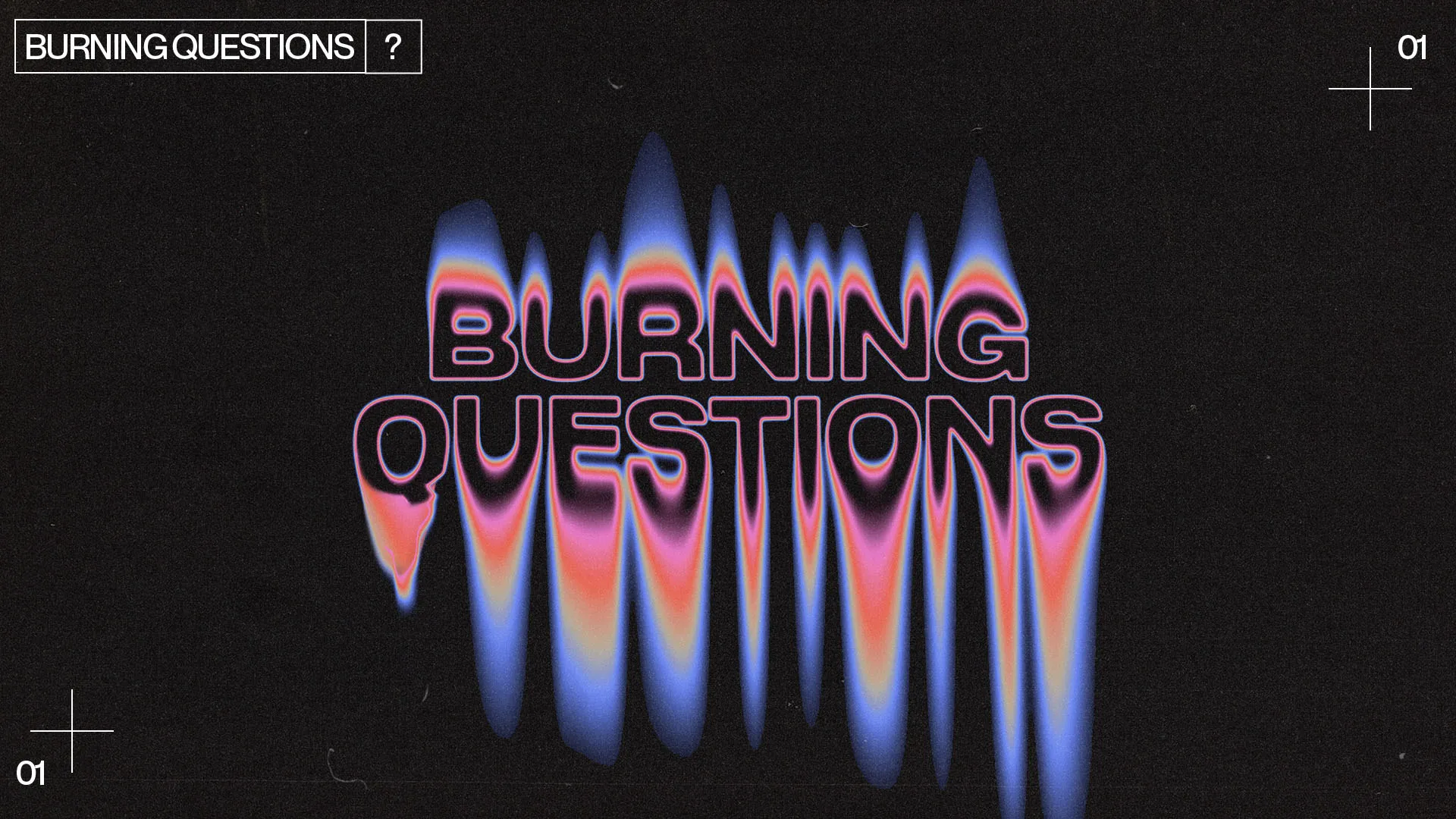 Burning Questions