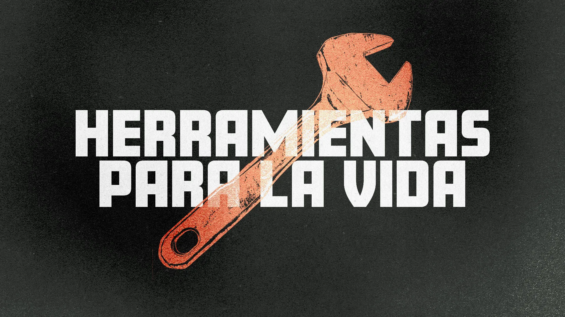 Spanish church media graphic "Herramientas Para La Vida" (Tools for Life) with distressed orange wrench icon on black background with bold white text.