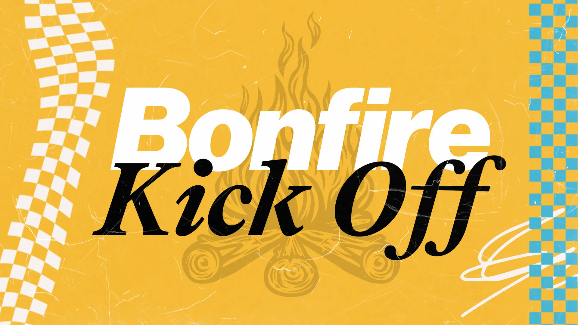 Bonfire Kick Off church media graphic with bold typography on yellow background featuring checkered patterns and subtle flame illustration.