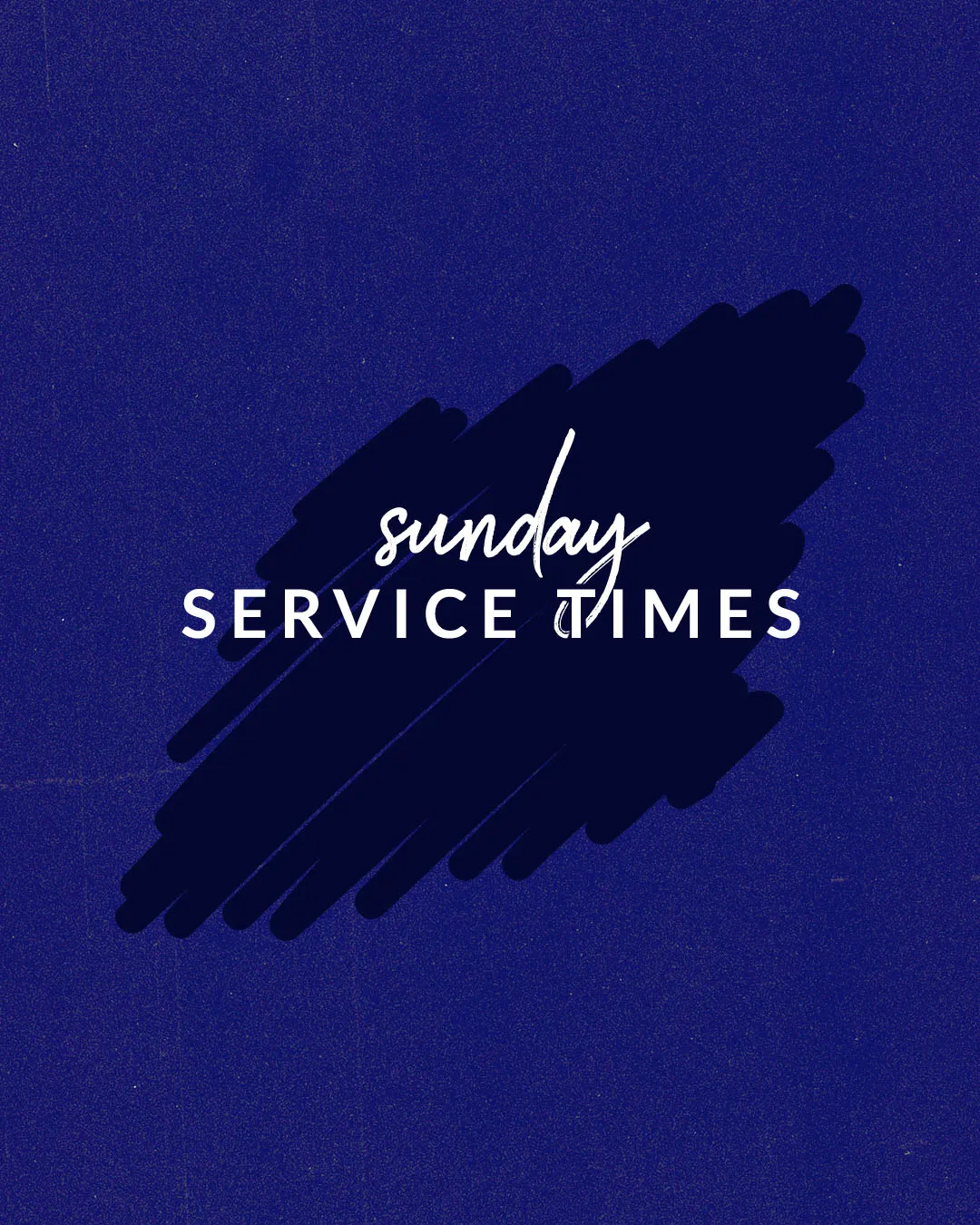 Professional church media with "Sunday SERVICE TIMES" in mixed typography against textured deep blue background with darker brushstroke element.