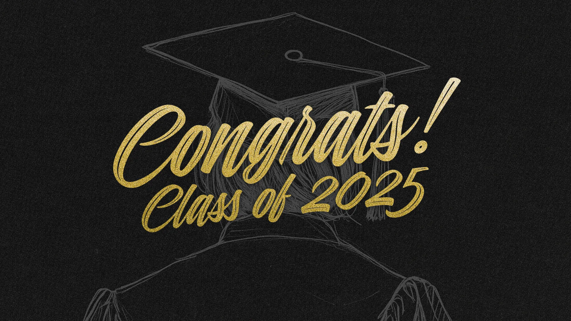 Elegant gold "Congrats! Class of 2025" script typography on black background with subtle graduation cap outline for church graduation announcement