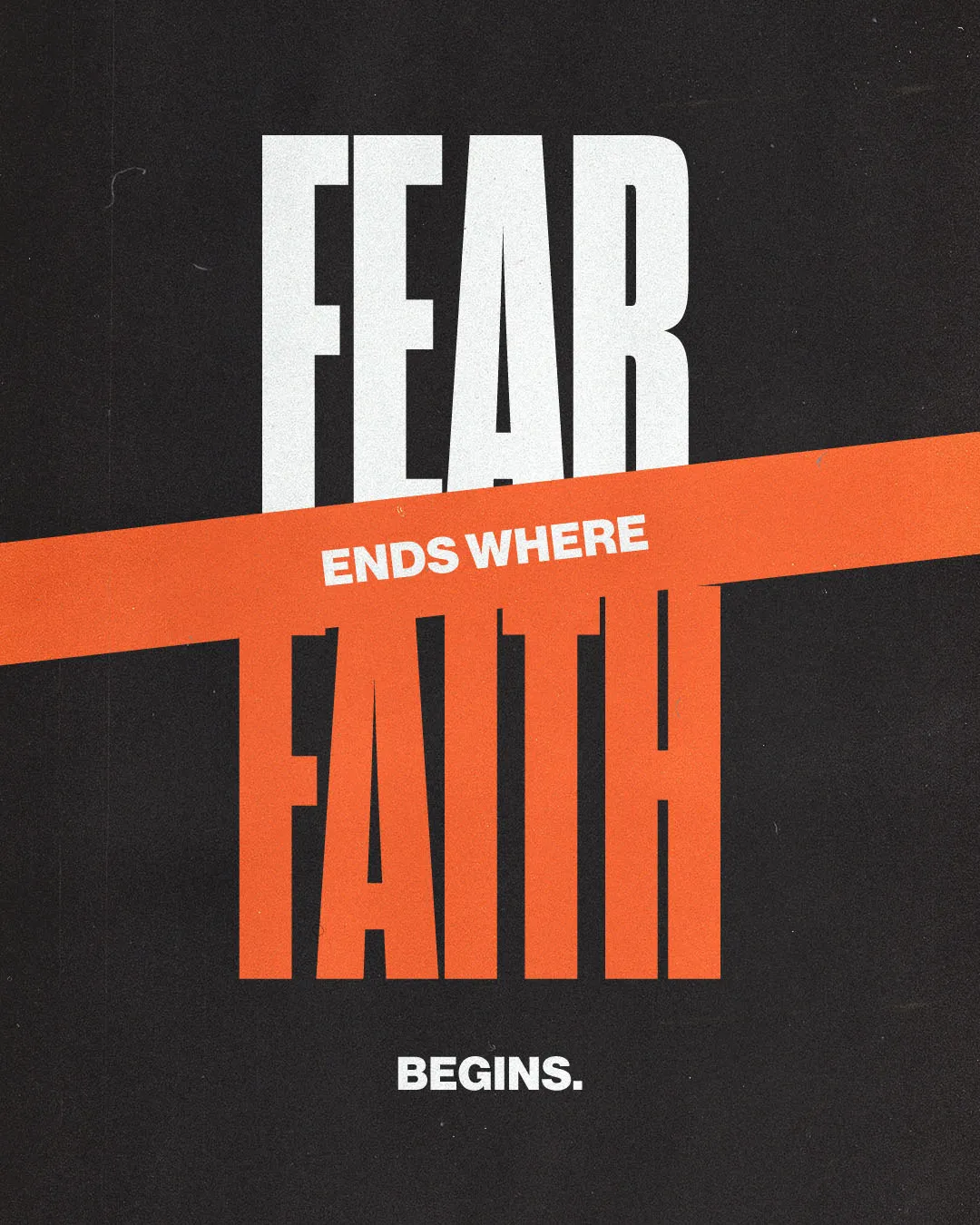 Bold minimalist church media design with white and orange typography reading "FEAR ENDS WHERE FAITH BEGINS" against textured black background