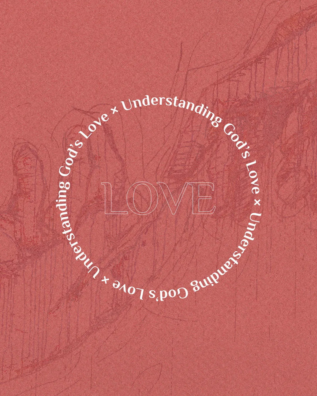 Type-driven church media design featuring circular white typography reading "Understanding God's Love" repeatedly around outline "LOVE" text on textured coral background with subtle architectural elements