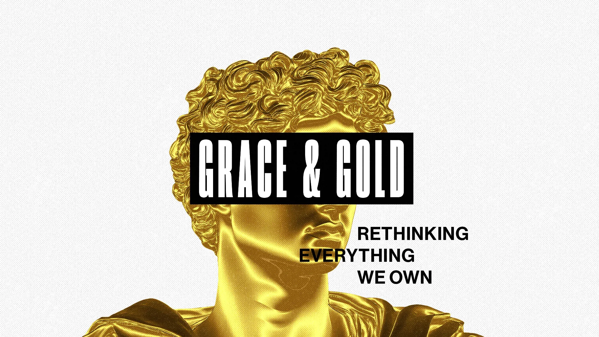 Gold statue bust with "Grace & Gold" text overlay and subtitle "Rethinking Everything We Own" for church stewardship sermon series