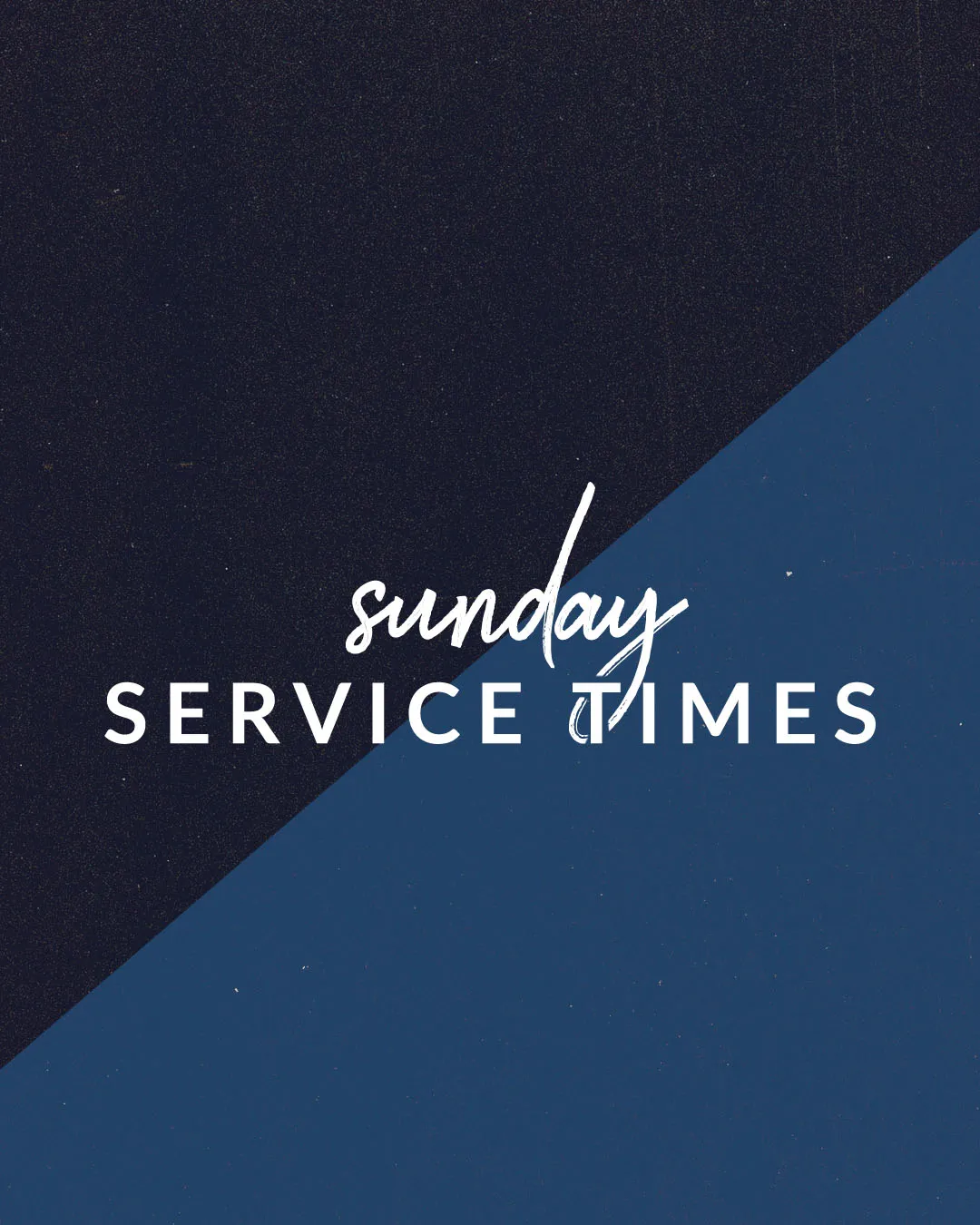 Minimal church media featuring "Sunday SERVICE TIMES" in mixed script and sans-serif typography on a diagonal split navy and medium blue background.