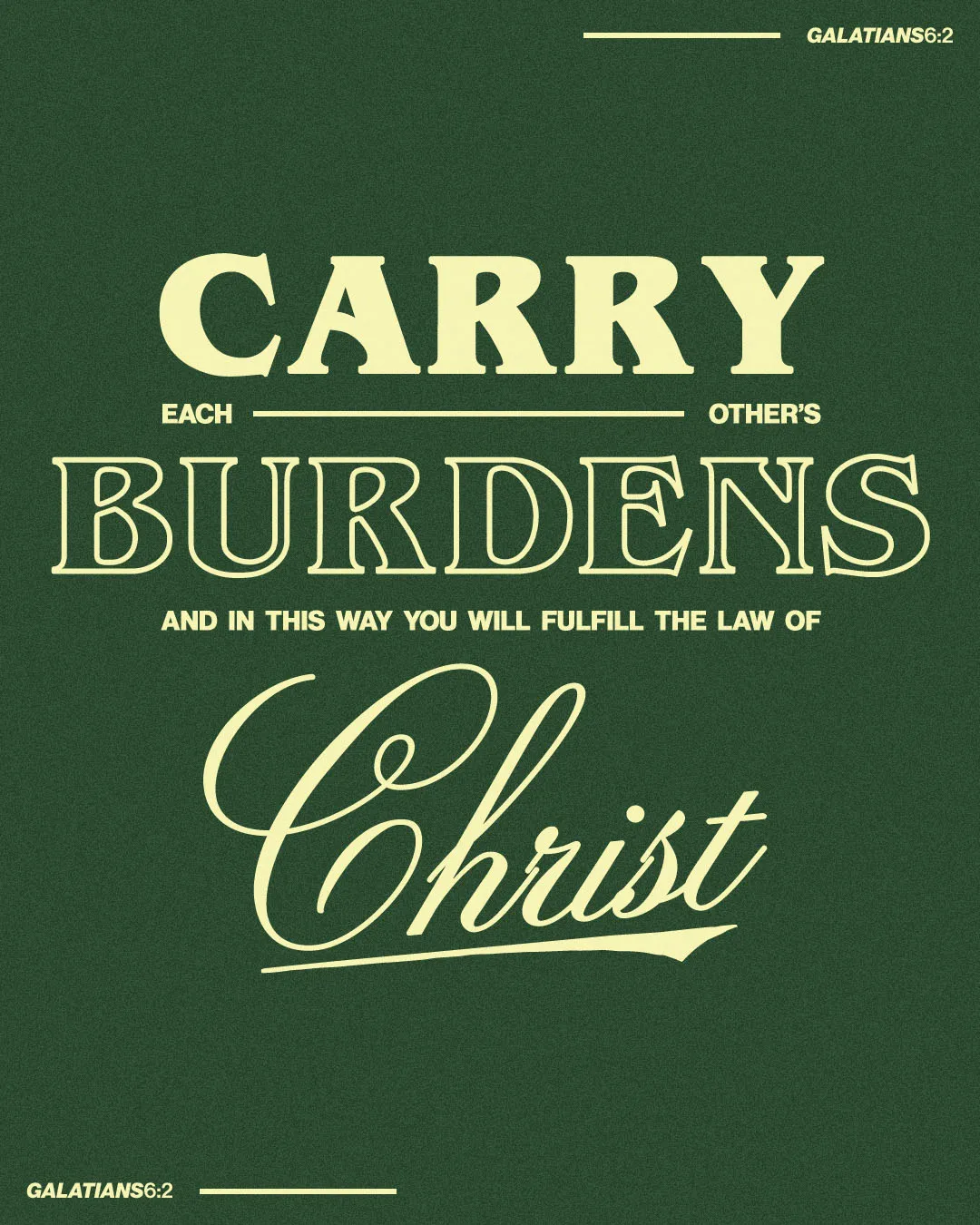 Dark green church social media template featuring Galatians 6:2 scripture about carrying each other's burdens and fulfilling the law of Christ, with elegant cream typography design