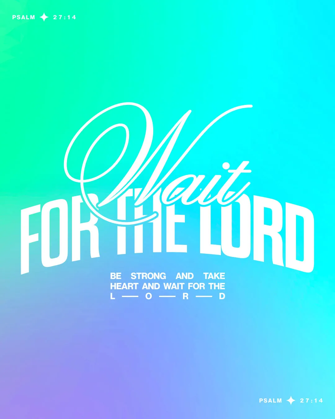 Psalm 27:14 church social media template with vibrant green to purple gradient background featuring white text "Wait FOR THE LORD" with script and bold typography about being strong and taking heart while waiting for the Lord