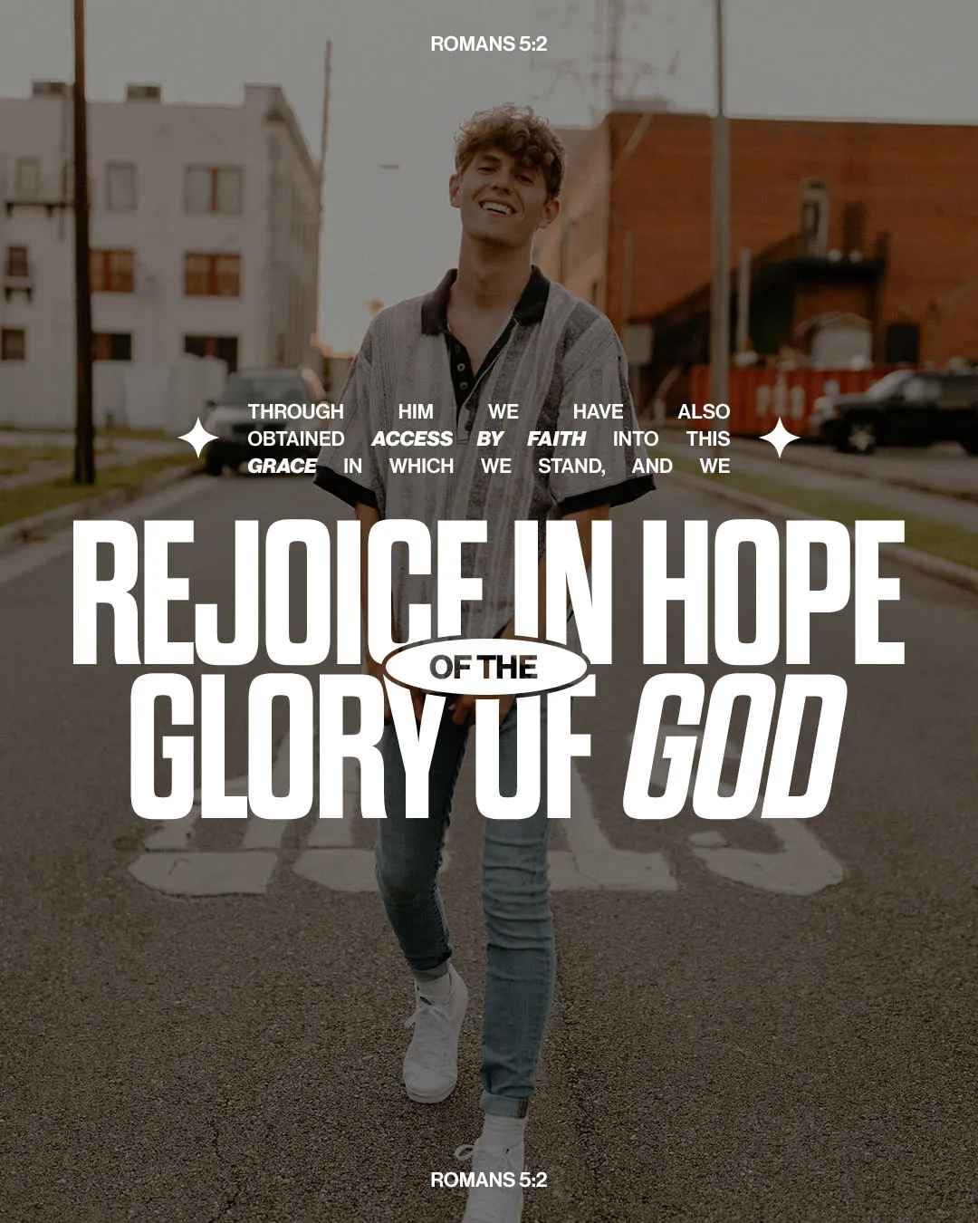 Romans 5:2 church social media template featuring photo of young man with arms outstretched on urban street with white text overlay about having access by faith into grace and rejoicing in hope of the glory of God