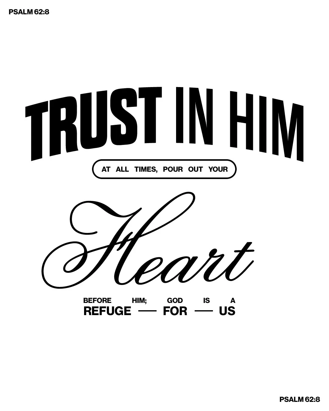 Psalm 62:8 church social media template with white background featuring bold black typography stating "TRUST IN HIM" at top, elegant script "Heart" in middle, and text about pouring out hearts before God who is our refuge