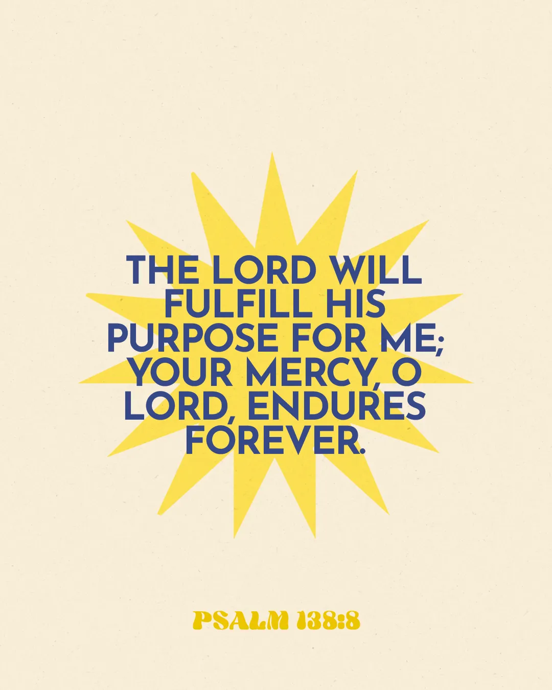 "Bold text of Psalm 138:8 surrounded by a radiant sunburst, symbolizing God's enduring mercy and purpose."