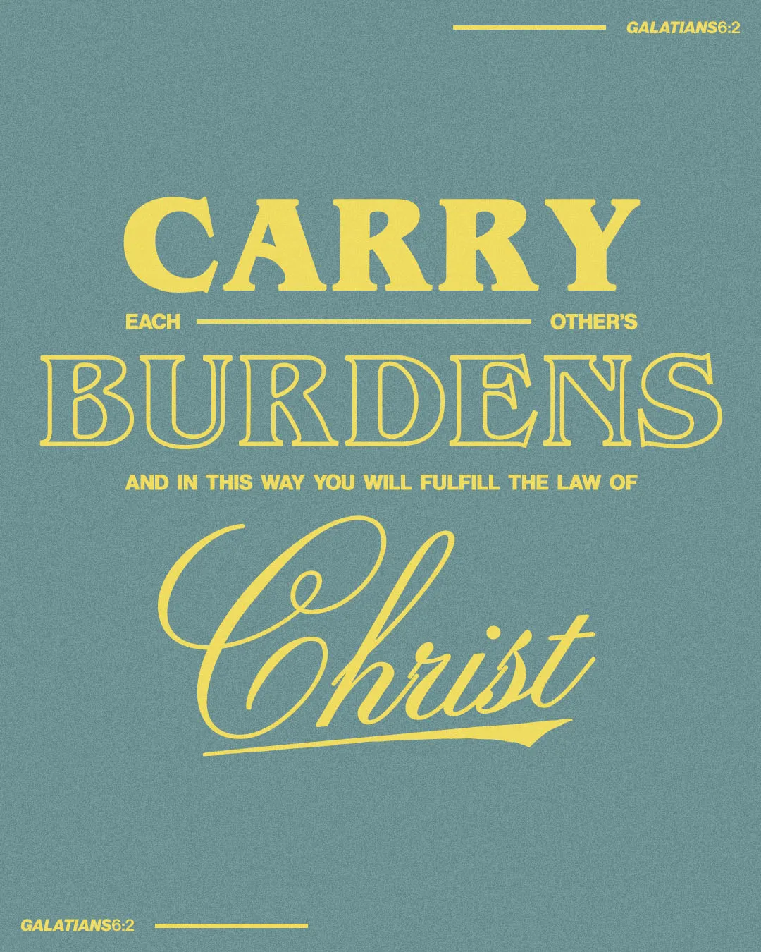Church social media template featuring Galatians 6:2 "Carry each other's burdens and fulfill the law of Christ" in yellow typography on teal background for Christian social media posts