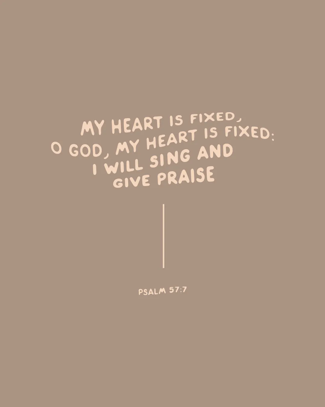 Minimal tan church social media template featuring Psalm 57:7 "My heart is fixed, O God, my heart is fixed: I will sing and give praise" in clean cream typography with simple line accent