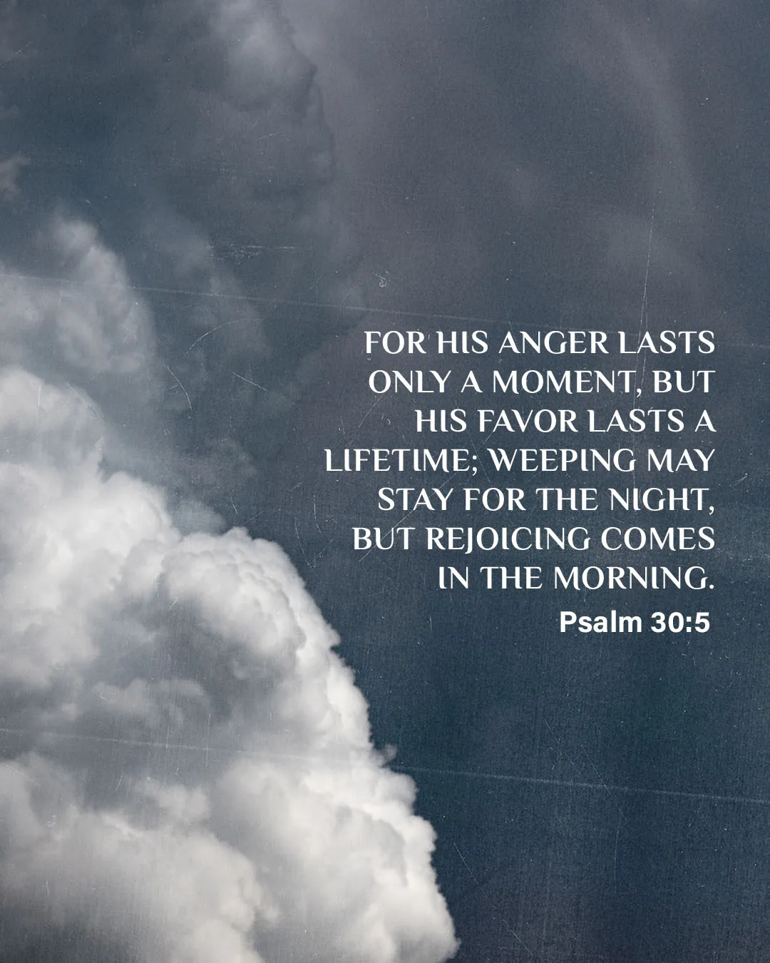 Dramatic gray stormy sky church social media template featuring Psalm 30:5 about God's anger lasting a moment but favor lasting a lifetime with white typography over cloudy background